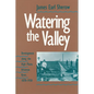 Watering the Valley: Development along the High Plains Arkansas River, 1870-1950 - Hardcover