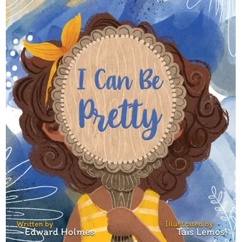 I Can Be Pretty - Hardcover