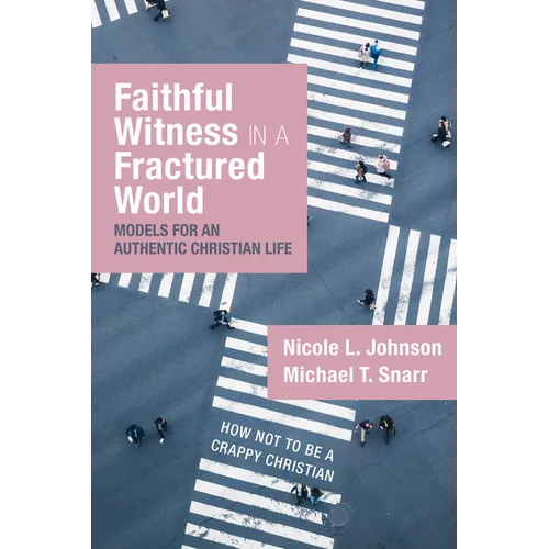 Faithful Witness in a Fractured World: Models for an Authentic Christian Life - Paperback