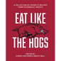 Eat Like the Hogs: A Collection of Favorite Recipes from Razorback Greats - Hardcover