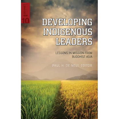 Developing Indigenous Leaders: Lessons in Mission from Buddhist Asia - Paperback