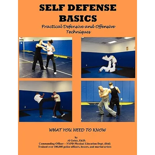 Self Defense Basics: Practical Defensive and Offensive Techniques - Paperback