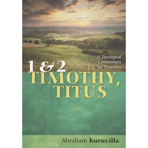 1 and 2 Timothy, Titus: A Theological Commentary for Preachers - Paperback