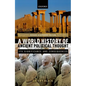 World History of Ancient Political Thought: A World History of Ancient Political Thought: Its Significance and Consequences - Paperback