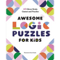 Awesome Logic Puzzles for Kids: 60 Clever Brain Games and Puzzles - Paperback