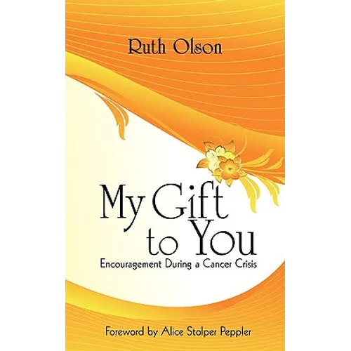 My Gift to You: Encouragement During a Cancer Crisis - Paperback