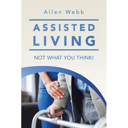 Assisted Living - Not What You Think! - Paperback