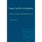 Taxes, Tariffs, & Subsidies: A history of Canadian fiscal development (Vol. 2) - Paperback
