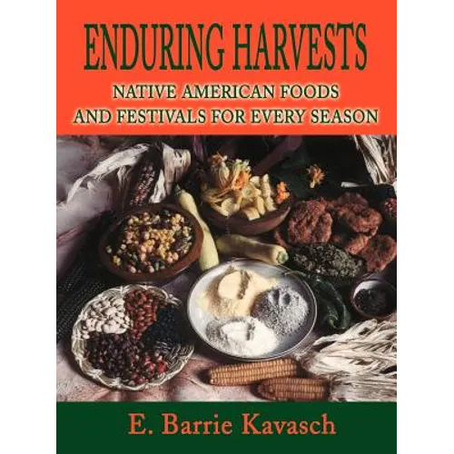Enduring Harvests: Native American Foods and Festivals for Every Season - Paperback