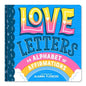 Love Letters: An Alphabet of Affirmations (a Little Bee Books Board Book for All Ages) - Board Book