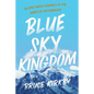 Blue Sky Kingdom: An Epic Family Journey to the Heart of the Himalaya - Hardcover