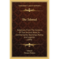 The Talmud: Selections From The Contents Of That Ancient Book, Its Commentaries, Teachings, Poetry, And Legends (1890) - Paperback