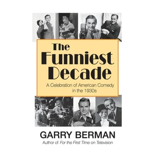 The Funniest Decade: A Celebration of American Comedy in the 1930s (hardback) - Hardcover