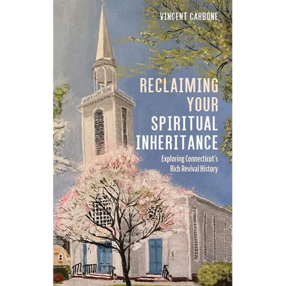 Reclaiming Your Spiritual Inheritance: Exploring Connecticut's Rich Revival History - Paperback