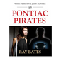 PONTIAC PIRATES - with Detective John Bowers - Hardcover