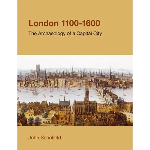 London, 1100-1600: The Archaeology of a Capital City - Paperback