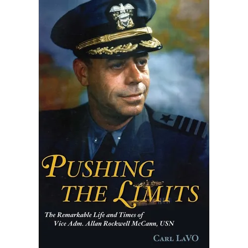 Pushing the Limits: The Remarkable Life and Times of Vice Adm. Allan Rockwell McCann, USN - Paperback