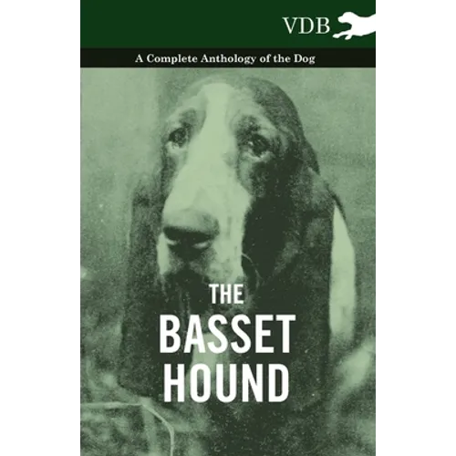 The Basset Hound - A Complete Anthology of the Dog - - Paperback