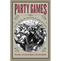 Party Games: Getting, Keeping, and Using Power in Gilded Age Politics - Paperback