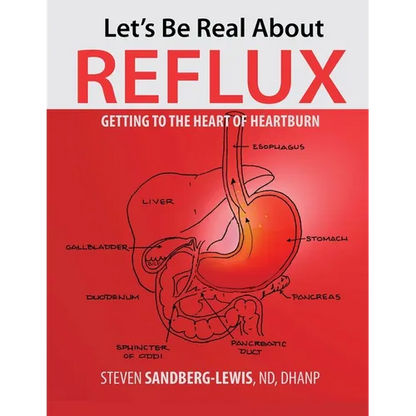 Let's Be Real About Reflux, Getting To The Heart of Heartburn - Paperback