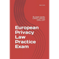 European Privacy Law Practice Exam: By Jasper Jacobs, CIPP/E, CIPP/US, CIPM, CIPT - Paperback