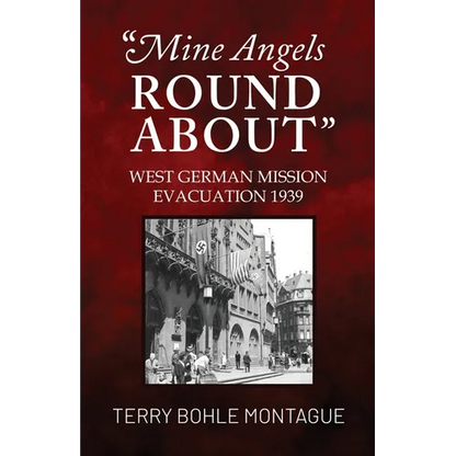 Mine Angels Round About: West German Mission Evacuation 1939 - Paperback