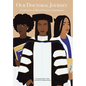 Our Doctoral Journey: A Collection of Black Women's Experiences - Hardcover