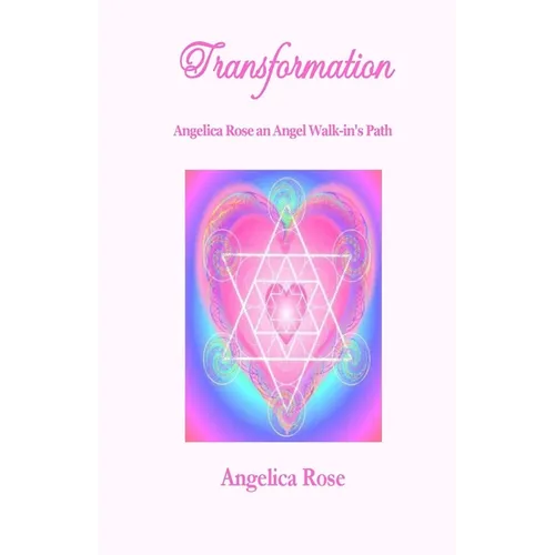 Transformation: Angelica Rose an Angel Walk-in's Path - Paperback