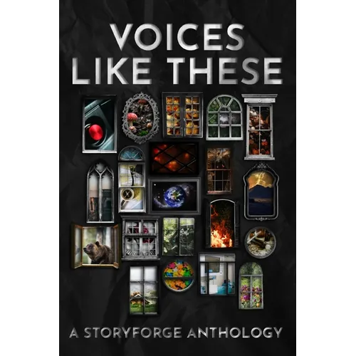 Voices Like These: A StoryForge Anthology - Paperback