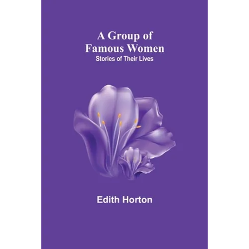 A Group of Famous Women: stories of their lives - Paperback