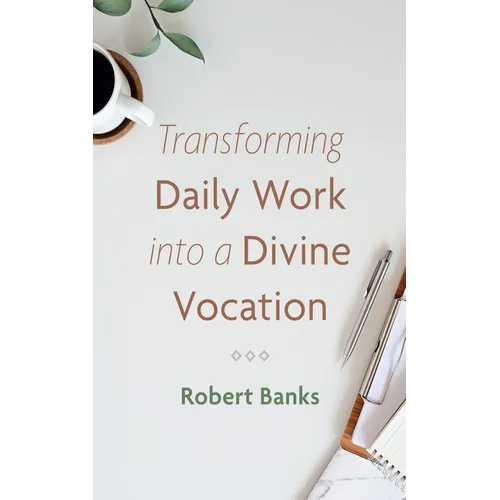 Transforming Daily Work Into a Divine Vocation - Paperback