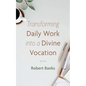 Transforming Daily Work Into a Divine Vocation - Paperback