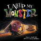 I Need My Monster - Hardcover