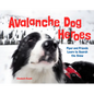 Avalanche Dog Heroes: Piper and Friends Learn to Search the Snow - Hardcover