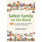 Safest Family on the Block: 101 Tips, Tricks, Hacks, and Habits to Protect Your Family - Hardcover