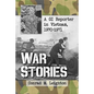War Stories: A GI Reporter in Vietnam, 1970-1971 - Paperback