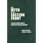 The Myth of the Eastern Front - Hardcover