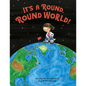 It's a Round, Round World! - Hardcover