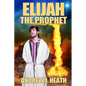 Elijah, the Prophet - Paperback
