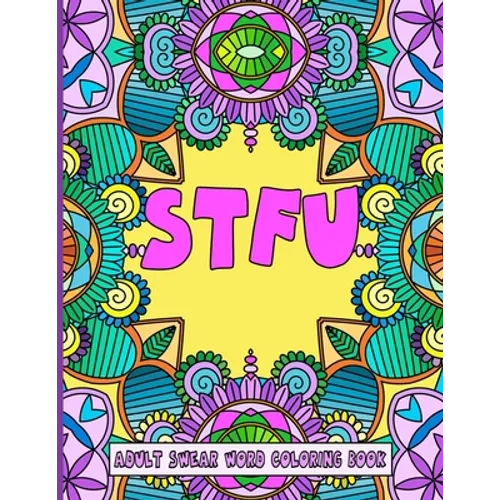 Stfu: An Adult Swear Word Coloring Book - Paperback