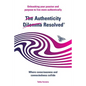 The Authenticity Dilemma Resolved: Unleashing your passion and purpose to live more authentically - Paperback