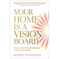 Your Home Is a Vision Board: Harness the Secret Manifesting Power of Your Home - Paperback