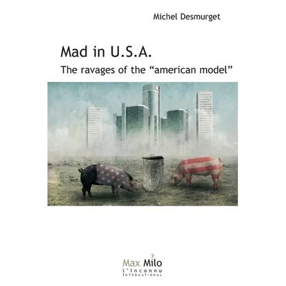 Mad in U.S.A.: The ravages of the "American model" - Paperback