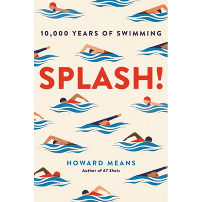 Splash!: 10,000 Years of Swimming - Hardcover