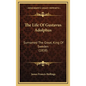 The Life Of Gustavus Adolphus: Surnamed The Great, King Of Sweden (1838) - Hardcover