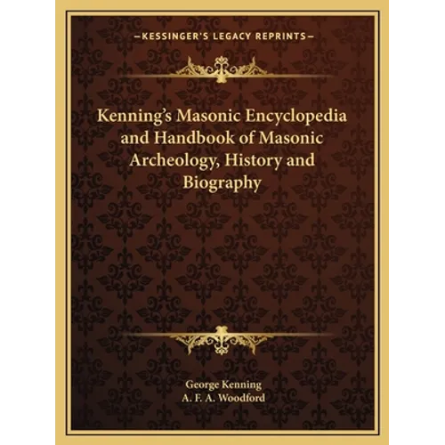 Kenning's Masonic Encyclopedia and Handbook of Masonic Archeology, History and Biography - Paperback