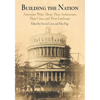 Building the Nation: Americans Write about Their Architecture, Their Cities, and Their Landscape - Paperback