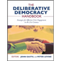 The Deliberative Democracy Handbook: Strategies for Effective Civic Engagement in the Twenty-First Century - Paperback
