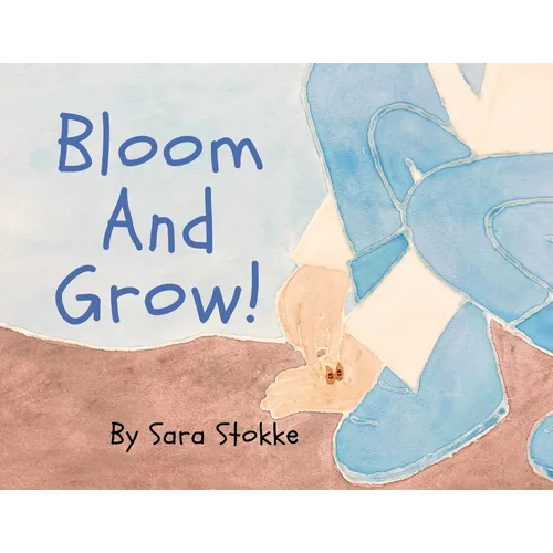 Bloom And Grow! - Paperback