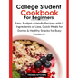College Student Cookbook for Beginners: Easy, Budget-Friendly Recipes with 5 Ingredients or Less, Quick Meals for Dorms, and Healthy Snacks for Busy S - Paperback
